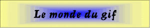 banniere_le_monde_du_gif_3.gif (7947 octets)